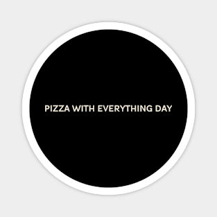 Pizza with Everything Day On This Day Perfect Day Magnet